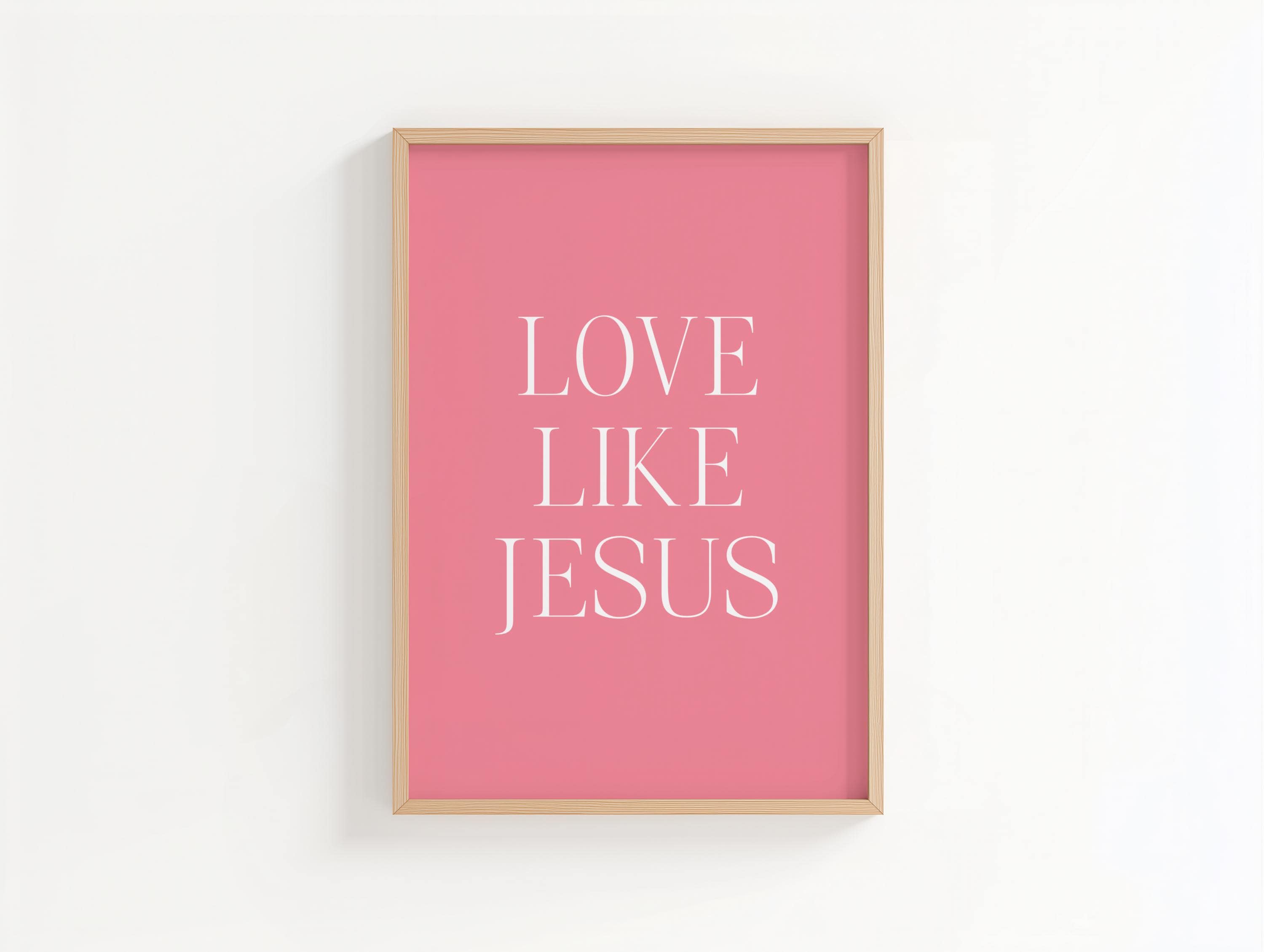 Pink Christian Wall Art, Love Like Jesus Poster Print for Bedroom Dorm, Digital Download